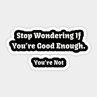 Sarcastic "Not Good Enough" Shirt, Snarky Slogan Tee for Casual Outings, Conversation Starter - Hilarious Novelty Gift Sticker